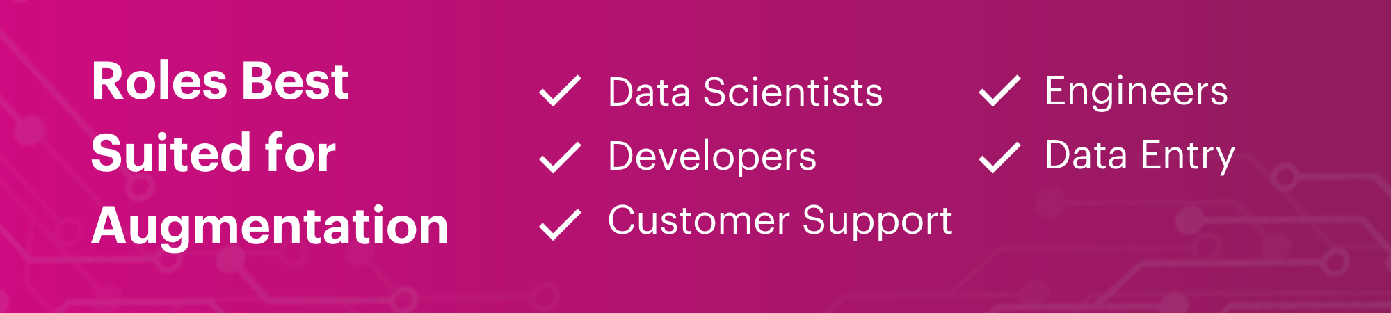  Roles Best Suited for Augmentation Data Scientists Engineers Developers Data Entry Customer Support